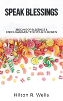 Speak Blessings: 365 Days of Blessings & Encouragement for Your Children 1545660018 Book Cover