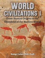 World Civilizations I: From Human Origins to the Threshold of the Modern World 1988557674 Book Cover