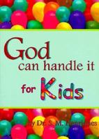 God Can Handle It ... for Kids 1887655913 Book Cover