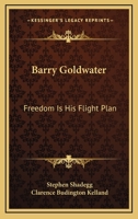 Barry Goldwater: Freedom is his flight plan 0548439427 Book Cover