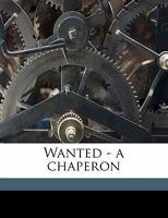 Wanted—a Chaperon 114186388X Book Cover