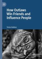 How Outlaws Win Friends and Influence People 3030152057 Book Cover