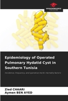Epidemiology of Operated Pulmonary Hydatid Cyst in Southern Tunisia 6209613438 Book Cover