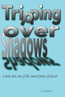 Tripping Over Shadows: a look into one of the rarest forms of incest – Adult-Onset Incest B09RM7L6ZG Book Cover