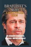 BRAD PITT'S BIO A HOLLYWOOD ICON: The Biography of an Actor, Producer, and Philanthropist B0DYNNF6BW Book Cover