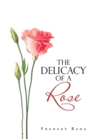 The Delicacy of a Rose 1543496210 Book Cover