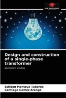 Design and construction of a single-phase transformer: aluminium winding 6203139564 Book Cover