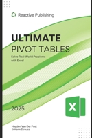 Ultimate Pivot Tables Guide: Solve Real-World Problems with Excel: A Comprehensive Guide 2025 B0DV4MJZD1 Book Cover