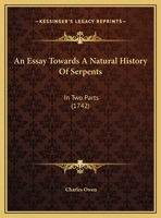 An Essay Towards A Natural History Of Serpents: In Two Parts 1436772214 Book Cover