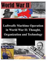 Luftwaffe Maritime Operations in World War II: Thought, Organization and Technology 1497498333 Book Cover