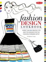 Fashion Design Lookbook: More than 50 creative tips and techniques for the fashion-forward artist 1600584365 Book Cover