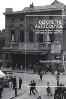 Before the Arts Council: Campaigns for state funding of the arts in Britain 1934-44 1350169714 Book Cover