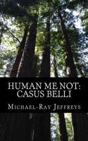 Human Me Not: Casus Belli 1530947278 Book Cover