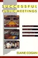 Successful Public Meetings: A Practical Guide for Managers in Government (Jossey Bass Public Administration Series) 1555424031 Book Cover