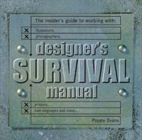 Designers Survival Manual: The Insider's Guide to Working With Illustrators, Photographers, Printers, Web engineers and More 1581801254 Book Cover