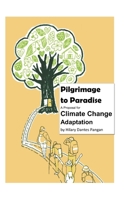 Pilgrimage to Paradise: A Proposal for Climate Change Adaptation 1098944097 Book Cover