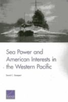 Sea Power and American Interests in the Western Pacific 0833078909 Book Cover