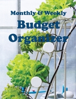 Monthly & Weekly Budget Organizer: Budget money with a planner containing a monthly budget journal and a simple weekly budget (Cover: Hydroponics) 1671676734 Book Cover