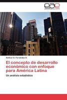 El Concepto de Desarrollo Economico Con Enfoque Para America Latina 3659042587 Book Cover