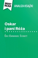 Oskar i pani Róza ksiazka Éric-Emmanuel Schmitt (Analiza ksiazki): Pelna analiza i szczególowe podsumowanie pracy (Polish Edition) 2808614853 Book Cover