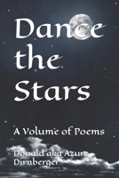 Dance the Stars: A Volume of Poems 1691872822 Book Cover