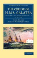 The Cruise of H.M.S. Galatea, Captain H.R.H. the Duke of Edinburgh, K.G., in 1867, 1868 1298016916 Book Cover