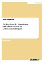 Die Probleme der Besteuerung grenzüberschreitender Unternehmenstätigkeit 3656479801 Book Cover