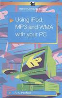 Using iPod, MP3 and Wma with Your PC 0859345610 Book Cover