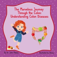 The Marvelous Journey Through the Colon: Understanding Colon Diseases B0F7RP9VY6 Book Cover