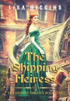 The Shipping Heiress (The Heiress Trilogy) B08DC5YFX7 Book Cover