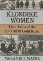 Klondike Women: True Tales Of 1897-1898 Gold Rush 0804009279 Book Cover