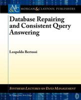 Database Repairing and Consistent Query Answering 1608457621 Book Cover