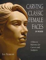 Carving Classic Female Faces in Wood 0854421009 Book Cover