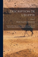 Description De L'egypte Ou Recueil Des Observations Et Des Recherches Qui Ont Été Faites En Egypte Pendant L'expédition De L'armée Française, Volume 1... 1019082011 Book Cover