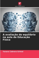 A avaliação do equilíbrio na aula de Educação Física 6206888878 Book Cover