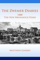 The Zwemer Diaries: 1888 The New Brunswick Years 1732795207 Book Cover