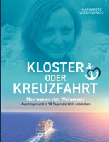 Kloster oder Kreuzfahrt: Meerwasser statt Weihwasser - Aussteigen und in 98 Tagen die Welt entdecken (German Edition) 3347488695 Book Cover