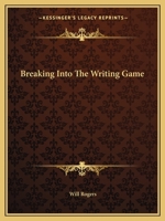 Breaking Into The Writing Game 1425373720 Book Cover