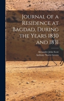 Journal of a Residence at Bagdad, During the Years 1830 and 1831 1017944806 Book Cover