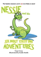 Nessie And His Six Most Exciting Adventures: The funniest monster you're not ever likely to meet! 1782228799 Book Cover