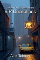 Jackson King: Psychic and the VIP Deceptions B0DV7Z93RW Book Cover