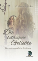 Die betrogene Geliebte: Eine autobiografische Erzählung 3751901701 Book Cover