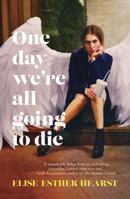 One Day We're All Going to Die 1867251272 Book Cover