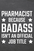 Pharmacist because Badass isn't an official Job Title: Pharmacist Dot Grid Notebook, Planner or Journal - Size 6 x 9 - 110 Dotted Pages - Office Equipment, Supplies - Funny Pharmacist Gift Idea for Ch 1710134763 Book Cover