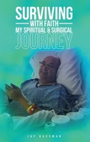 Surviving with Faith: My Spiritual Surgical Journey B0FF9GZ3HM Book Cover