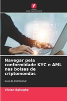Navegar pela conformidade KYC e AML nas bolsas de criptomoedas (Portuguese Edition) 6208404126 Book Cover