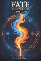 FATE: Reawakened Game Guide: Unlock the Full Potential of Your Character, Conquer Endgame Content and Build a Legacy of Power B0DZX9Z97C Book Cover