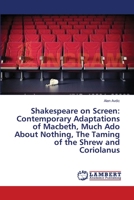 Shakespeare on Screen: Contemporary Adaptations of Macbeth, Much Ado About Nothing, The Taming of the Shrew and Coriolanus 3659547468 Book Cover