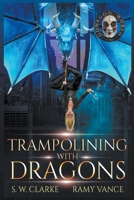 Trampolining with Dragons (Setting Fires with Dragons) 1916950361 Book Cover
