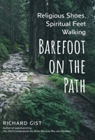 Religious Shoes, Spiritual Feet: Walking Barefoot on the Path 1039145760 Book Cover